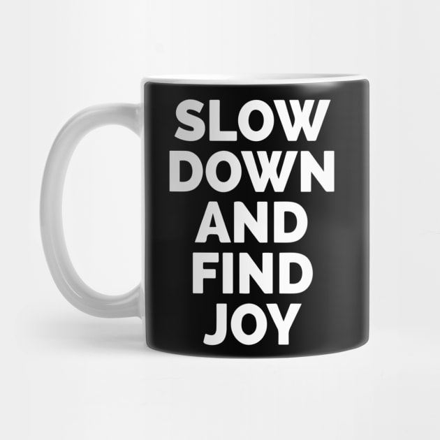 Slow Down And Find Joy by Red Wolf Rustics And Outfitters